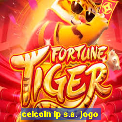 celcoin ip s.a. jogo